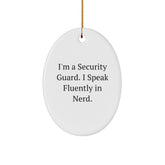 Security Guard Oval Ornament Gifts from Friends for Christmas - I'm A Security Guard. I Speak Fluently In genius. - Image 1